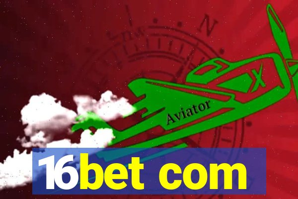 16bet com